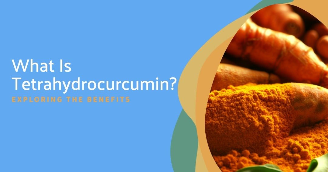 Tetrahydrocurcumin Benefits