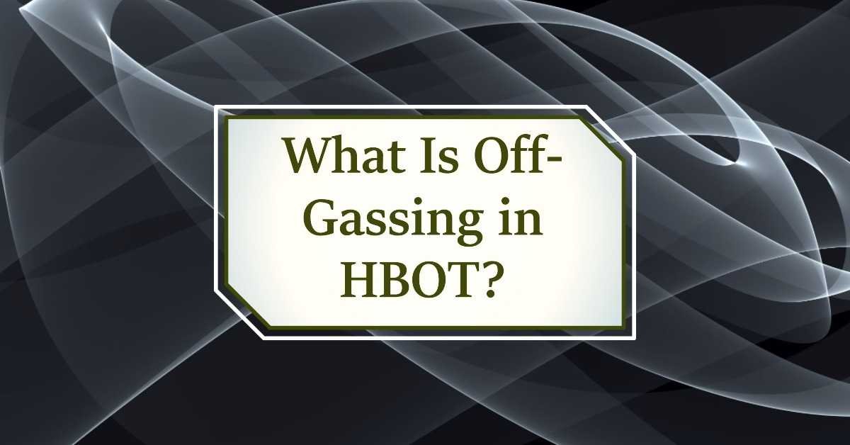 Off-gassing and HBOT