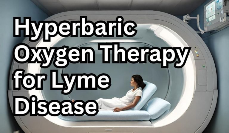 Hyperbaric Oxygen Therapy for Lyme Disease: Can HBOT Treat Lyme Disease? What Science Says