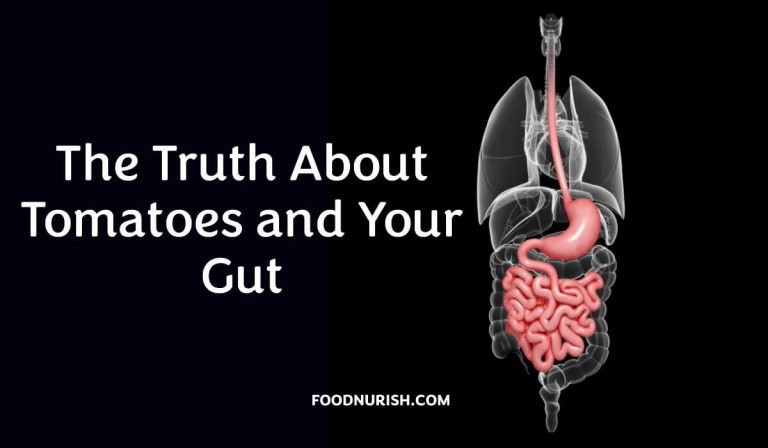 Why Are Tomatoes Bad for Your Gut (Truth or Myth)?