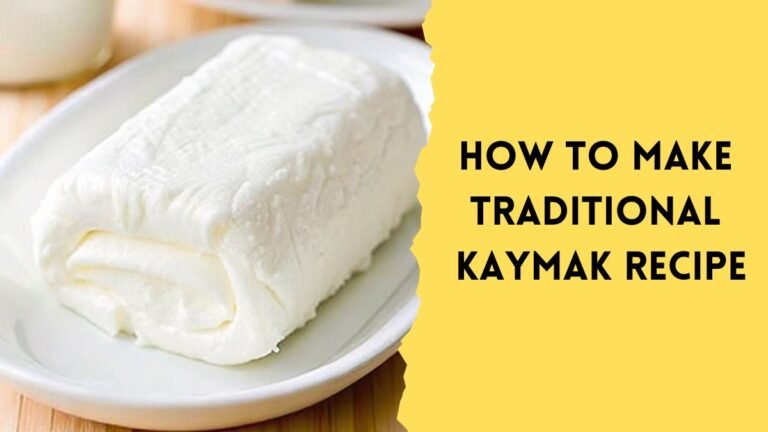 How To Make Traditional Kaymak Recipe